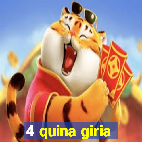 4 quina giria