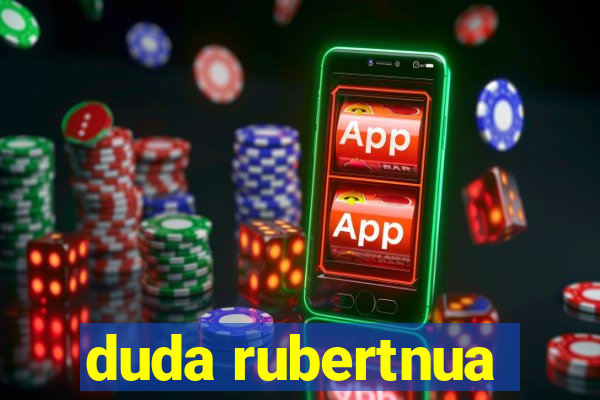 duda rubertnua