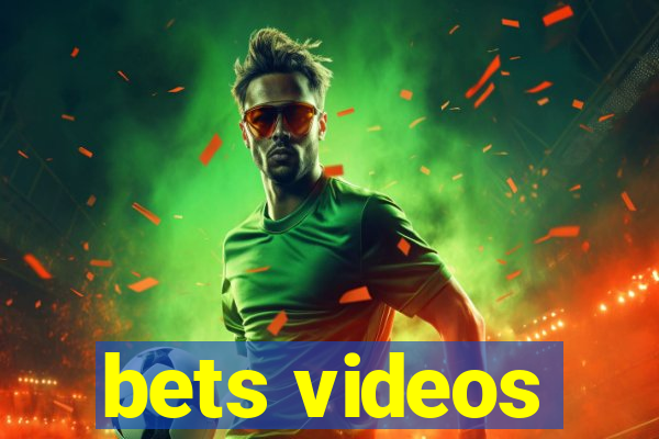 bets videos