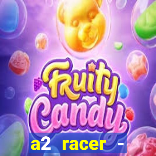 a2 racer - riscando o asfalto assistir