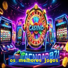 os melhores jogos de apostas