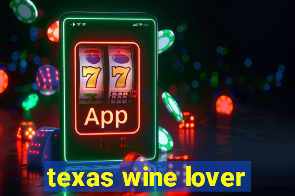 texas wine lover