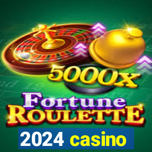 2024 casino