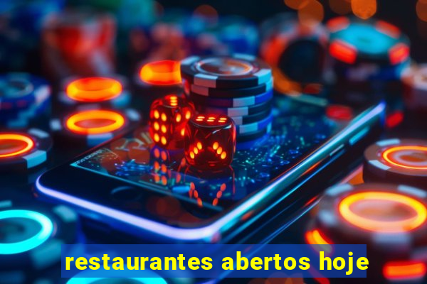 restaurantes abertos hoje