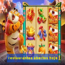 restaurantes abertos hoje