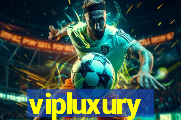 vipluxury