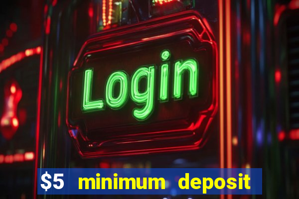 $5 minimum deposit casinos australia