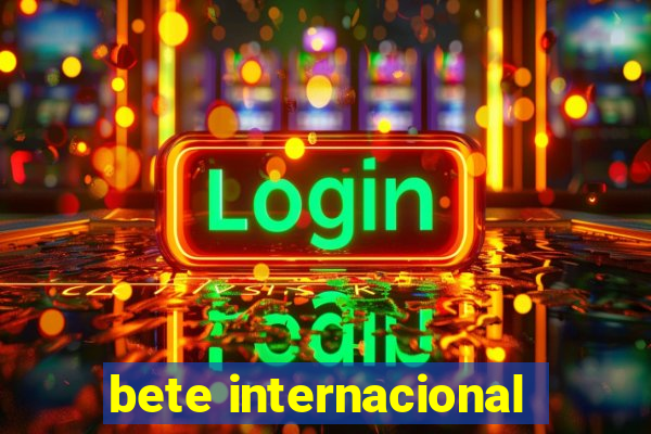 bete internacional