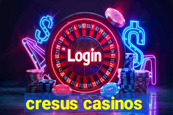 cresus casinos