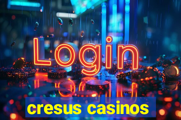 cresus casinos