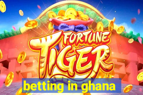 betting in ghana