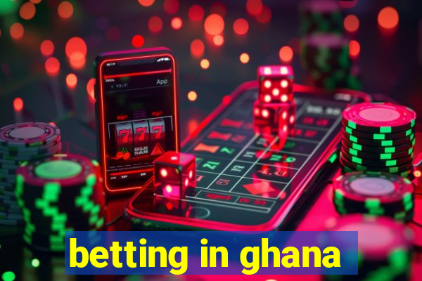 betting in ghana