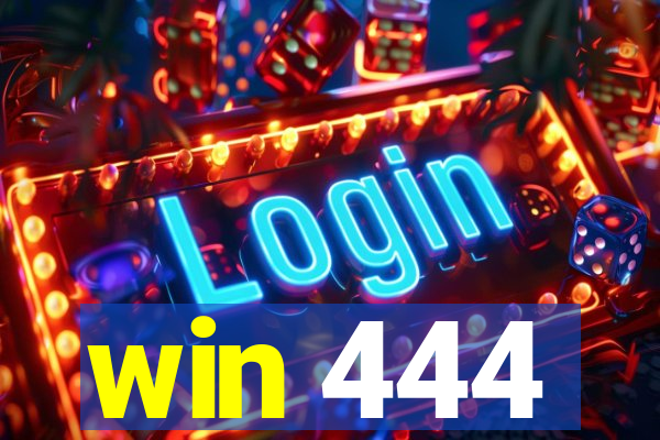 win 444