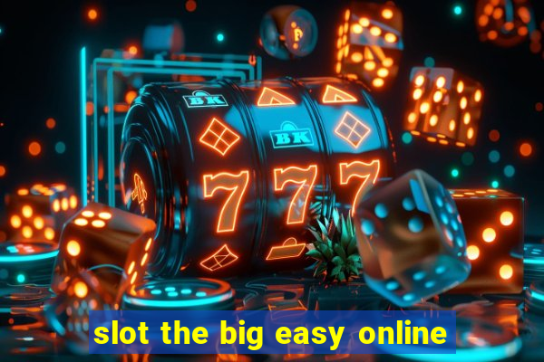 slot the big easy online