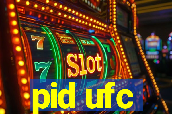 pid ufc