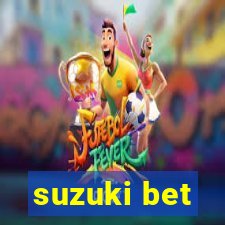 suzuki bet