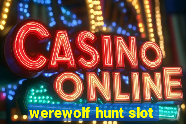 werewolf hunt slot