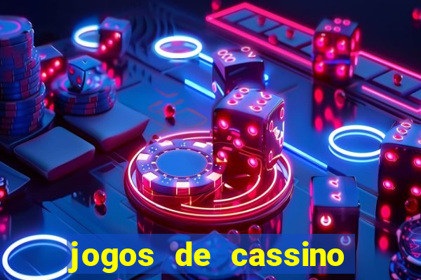 jogos de cassino que dao dinheiro