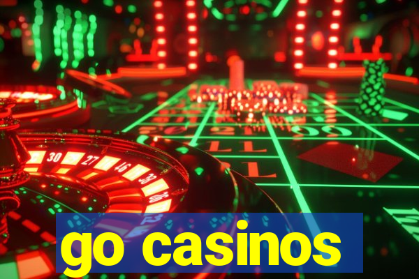 go casinos