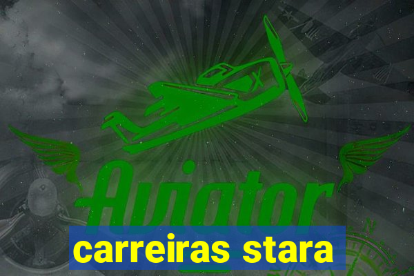 carreiras stara