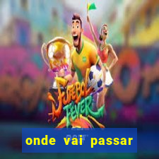 onde vai passar jogo do ceará hoje