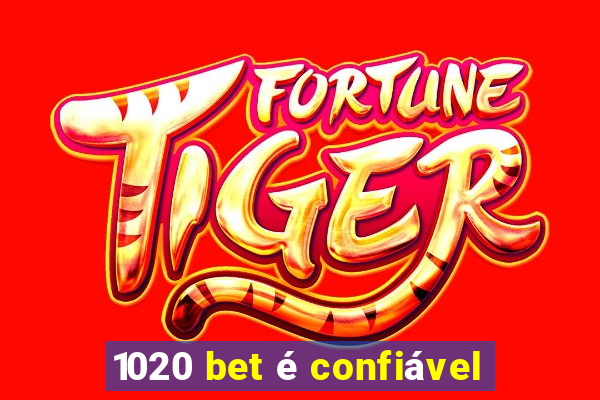 1020 bet é confiável