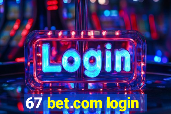 67 bet.com login