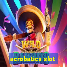 acrobatics slot