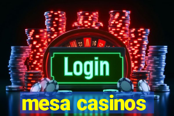 mesa casinos