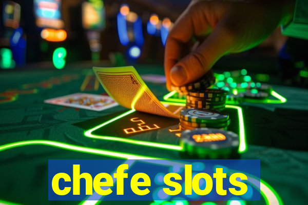 chefe slots