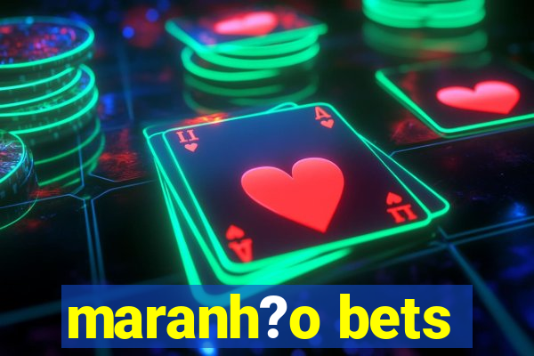 maranh?o bets