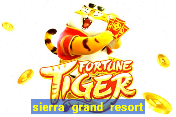 sierra grand resort and casino