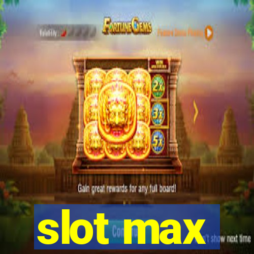 slot max