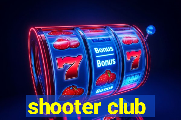 shooter club