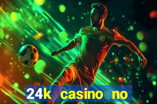 24k casino no deposit bonus codes