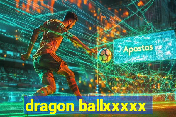 dragon ballxxxxx