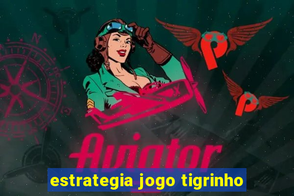 estrategia jogo tigrinho