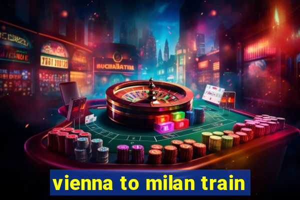 vienna to milan train