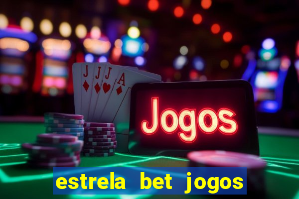 estrela bet jogos de aposta