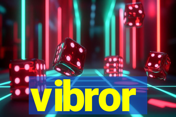 vibror