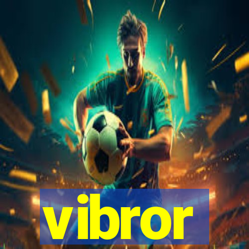 vibror