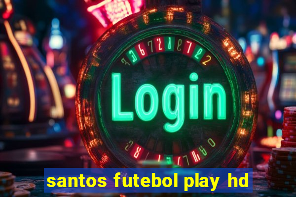 santos futebol play hd