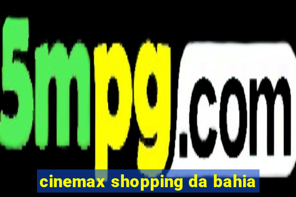 cinemax shopping da bahia