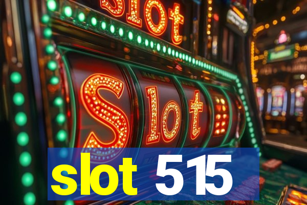 slot 515