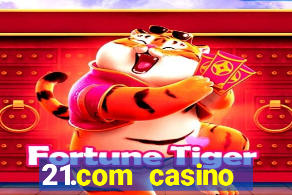 21.com casino online casino free spins