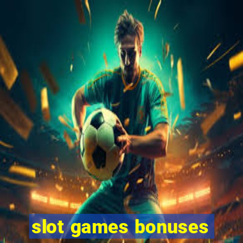 slot games bonuses