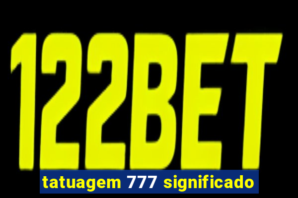 tatuagem 777 significado