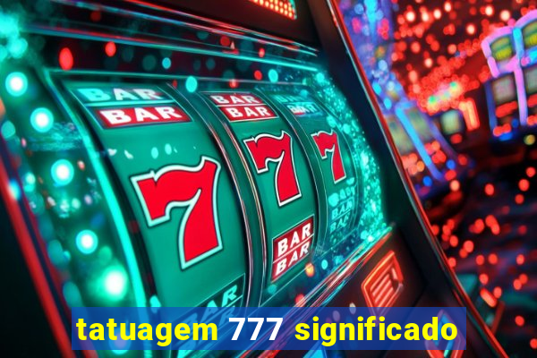 tatuagem 777 significado