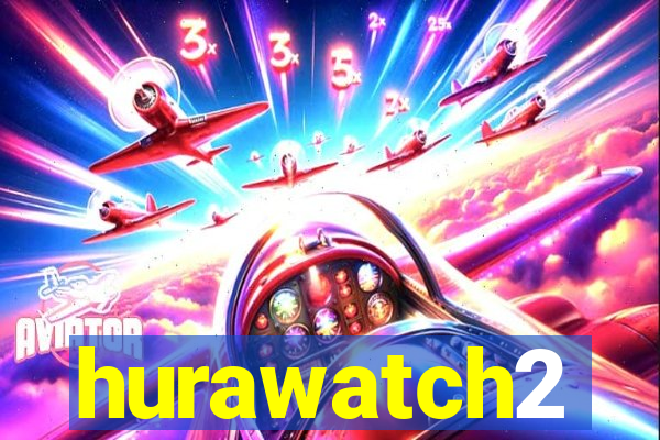 hurawatch2