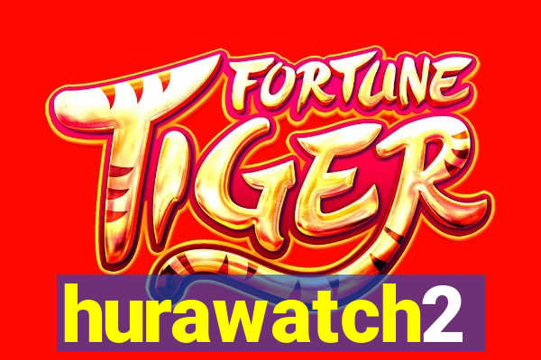 hurawatch2